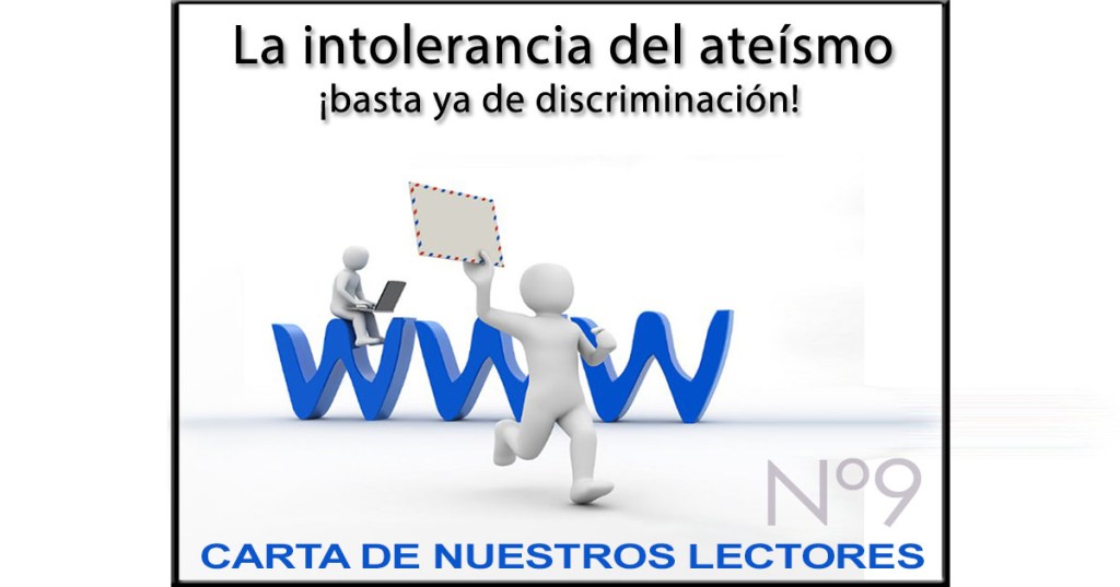 CARTA Nº 9: La Intolerancia del&nbsp;ateísmo